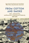 From Cotton and Smoke : Lodz - Industrial City and Discourses of Asynchronous Modernity, 1897-1994 - Book