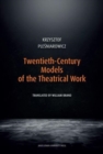 Twentieth-Century Models of the Theatrical Work - Book