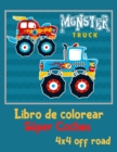 Monster Trucks Libro de colorear super coches 4x4 off road : Los Camiones Monstruosos mas BuscadosMonster Truck Libro para Colorear para Ninos de 3 a 5 AnosLos Camiones Monstruosos mas Buscados - Book