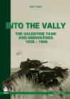 Into the Vally : The Valentine Tank and Derivatives 1938-1960 - Book