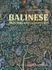 Balinese Painting and Sculpture : From the Krzysztof Musial Collection - Book