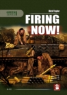 Firing Now! : Tank, Anti-Tank and Artillery Ammunition UK & USA, 1939-1945 - Book