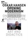 Oskar Hansen - Opening Modernism - On Open Form Architecture, Art and Didactics - Book