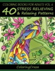 Coloring Books For Adults Volume 6 : 40 Stress Relieving And Relaxing Patterns - Book