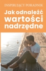 Jak odnale&#378;c warto&#347;ci nadrz&#281;dne - Book