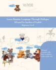 Learn Russian Language Through Dialogue : Bilingual for Speakers of English Beginner Level - Book