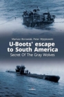 U-Boots' Escape to South America Secret of the Gray Wolves - Book