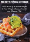 The Keto Chaffle Cookbook : Quick and Easy Low-Carb Waffles to Lose Weight with taste and maintain your Ketogenic Diet - Book