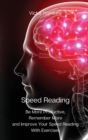Speed Reading : Be More Productive, Remember More and Improve Your Speed Reading With Exercises - Book