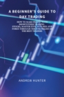 A Beginner's Guide to Day Trading : How to Make Profit with Short-Term Trading. Stocks, Master Etfs, Futures and Forex Through the Strategies of the Best Traders. - Book