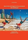 Das Erste Portugiesische Lesebuch fur Anfanger : Stufen A1 und A2 Zweisprachig mit Portugiesisch-deutscher UEbersetzung - Book