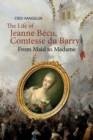 The Life of Jeanne Becu, Comtesse du Barry : From Maid to Madame Stufe B1 mit Englisch-deutscher UEbersetzung - Book