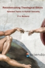 Reconstructing Theological Ethics : Selected Topics in Human Sexuality - eBook