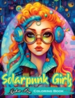 Solarpunk Girls : A Coloring Book Featuring Empowered Solarpunk Girls - Book