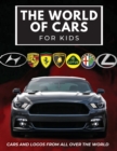 The world of cars for kids : Colorful book for children, car brands logos with nice pictures of cars from around the world, learning car brands from A to Z. - Book