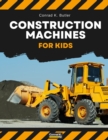 Construction Machines For Kids : heavy construction vehicles, machinery on a construction site children's book - Book