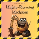 Mighty-Rhyming Machines : A Book for Toddlers About Construction Machinery 2-5 years, Construction Vehicles, Bulldozers, Trucks, Excavators and more - Book
