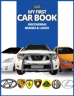 My First Car Book : Discovering Brands and Logos, colorful book for kids, car brands logos with nice pictures of cars from around the world, learning car brands from A to Z. - Book