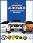 Mein erstes Autobuch : Marken und Logos entdecken, farbenfrohes Buch f?r Kinder, Logos von Automarken mit sch?nen Bildern von Autos aus der ganzen Welt, Automarken von A bis Z lernen. - Book