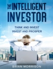 Intelligent Investor : Tools, Discipline, Trading Psychology, Money Management, Tactics.The Definitive Book on Value Investing. - Book