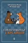 Chess Strategy Explained, Volume 1 - Book