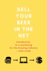 Sell your beer in the net : Introduction to e-marketing for the brewing industry + case study - Book