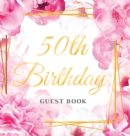 50th Birthday Guest Book : Hand drawn gold letters and pink roses watercolor theme, Best wishes from family and friends to write in, Guests sign in for party, Gift log, Place for a Photo, Hardback - Book