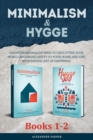 Minimalism & Hygge : 2-in-1 Box Set. Discover Minimalist Ways To Declutter Your World And Bring Sanity To Your Home And Life With Danish Art Of Happiness. - Book