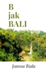 B jak Bali (Polish version) : Podro&#380; na wlasn&#261; r&#281;k&#281; - Book