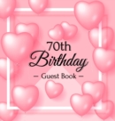 70th Birthday Guest Book : Keepsake Gift for Men and Women Turning 70 - Hardback with Funny Pink Balloon Hearts Themed Decorations & Supplies, Personalized Wishes, Sign-in, Gift Log, Photo Pages - Book
