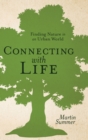 Connecting with Life : Finding Nature in an Urban World - Book
