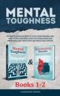 Mental Toughness - Books 1-2 : Ultimate Guide On How To Stop Overthinking And Declutter The Mind. Effective Strategies For Improving Self-Discipline And Build Willpower. - Book