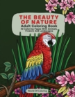 Adult Coloring Book : The Beauty of Nature, 40 Coloring Pages with Animals, Flowers and Landscapes - Book