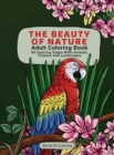 Adult Coloring Book : The Beauty of Nature, 40 Coloring Pages with Animals, Flowers and Landscapes - Book