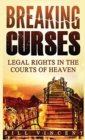 Breaking Curses (Pocket Size) : Legal Rights in the Courts of Heaven - Book