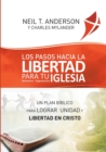 Los Pasos Hacia la Libertad para tu Iglesia - Ministerio - Organizacion : Un plan biblico para lograr unidad y libertad en Cristo - Book