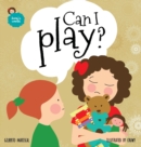 Can I Play? : An Illustrated Book for Kids about Sharing - Book