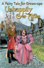 Unhappily Ever After : A Fairy Tale for Grown Ups - Book