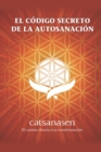 El Codigo Secreto de la Autosanacion - Book