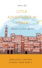 Little Adventures in Yemen : Absolutely (Un)True stories from Sana'a - eBook