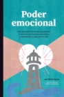 Poder Emocional : Una innovadora forma de transformar la relaci?n con nuestras emociones, y convertirlas en gu?a para la vida - Book
