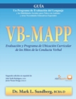 VB-MAPP, Evaluaci?n y Programa de Ubicaci?n Curricular de los Hitos de la Conducta Verbal : Gu?a: Gu?a - Book