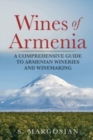 Wines of Armenia : A Comprehensive Guide to Armenian Wineries and Winemaking - Book