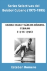 Series Selectivas del B?isbol Cubano (1975-1995) - Book