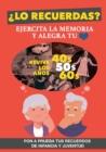 ?Lo recuerdas? : Un libro para ejercitar la memoria de personas mayores y alegrar su corazon. Revive los anos 40, 50 y 60 - Book