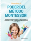 Descubra el Poder del Metodo Montessori : La Guia Definitiva para Despertar la Mente Brillante y la Creatividad de su Hijo + 100 Actividades Montessori para la Practica Diaria - Book