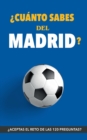 ?Cuanto sabes del Madrid? : ?Aceptas el reto? Regalo para seguidores del Madrid. Un libro del Real Madrid diferente para aficionados al equipo blanco - Book