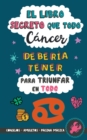 El libro secreto que todo Cancer deberia tener para triunfar en todo : Horoscopo Cancer: consejos, dinero, amor, amuletos y mas. Libro de Astrologia. Zodiaco Cancer - Book
