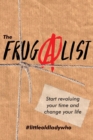 The FrugAlist : Start Revaluing Your Time And Change Your Life - Book