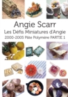 Les Defis Miniatures d'Angie : 2000-2005 Pate Polymere PARTIE 1 - Book